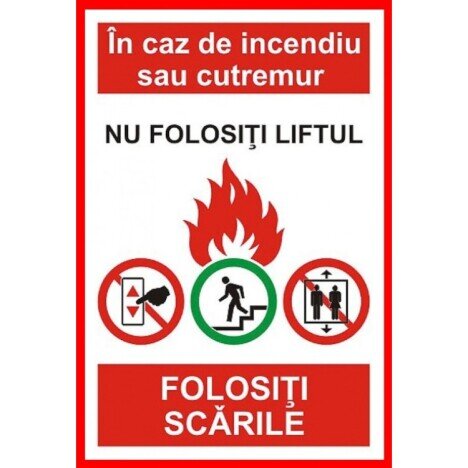 in caz de incendiu sau cutremur nu folositi liftul folositi scarile